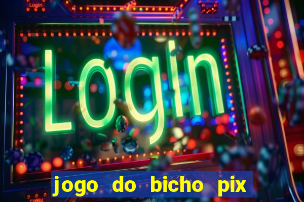 jogo do bicho pix da sorte